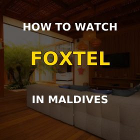 How to watch Foxtel in the Maldives