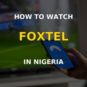 How to watch Foxtel in Nigeria