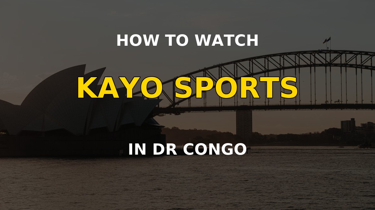 How to watch Kayo Sports in the Democratic Republic of the Congo - VPN guide