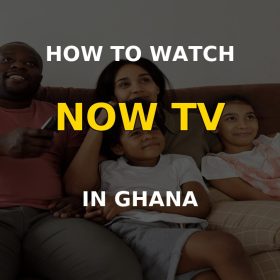 Watch NOW TV in Ghana hero
