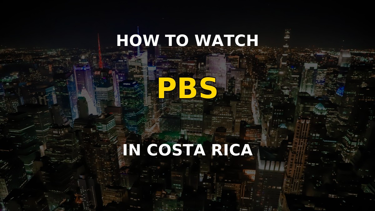 How to watch PBS in Costa Rica - VPN guide