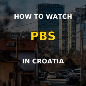 How to watch PBS in Croatia