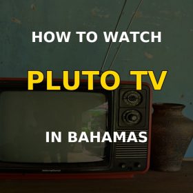 How to watch Pluto TV in the Bahamas