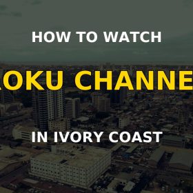 How to watch Roku Channel in Ivory Coast