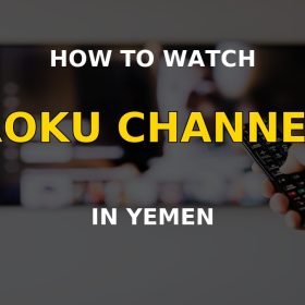 How to Watch Roku Channel in Yemen