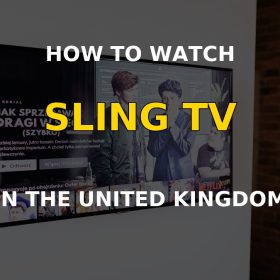 How to Watch Sling TV in the United Kingdom