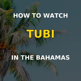 How to watch Tubi in the Bahamas