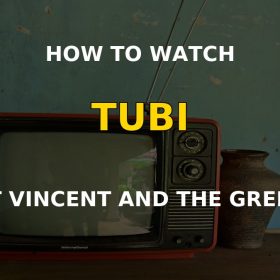 How to watch Tubi in Saint Vincent and the Grenadines