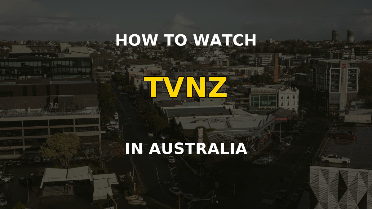 TVNZ streaming in Australia with a VPN connection