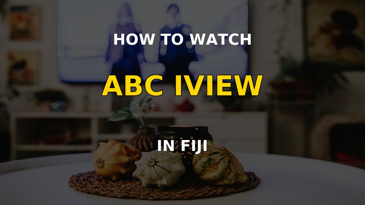 Watch ABC iview in Fiji on a television