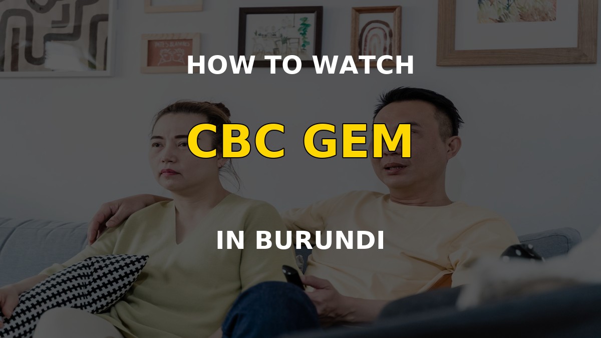 Watch CBC Gem in Burundi on a television