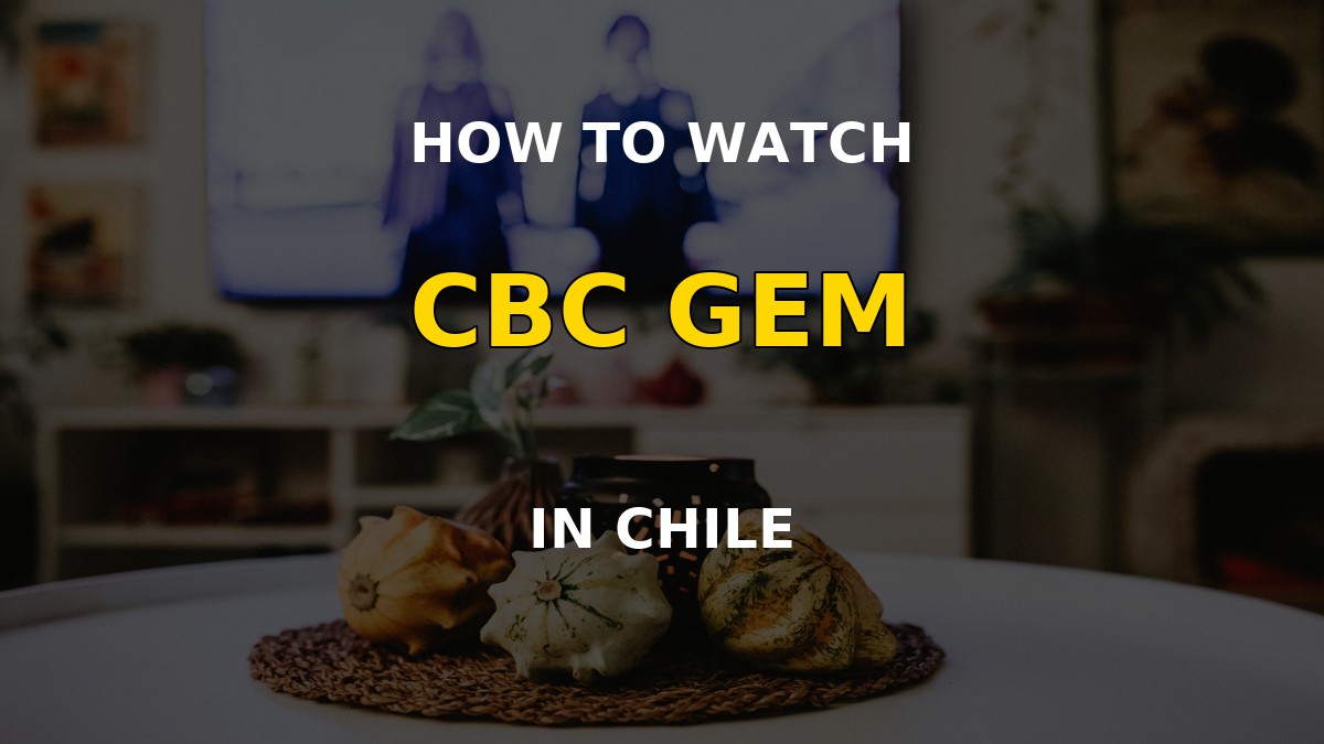 Watch CBC Gem in Chile on a television