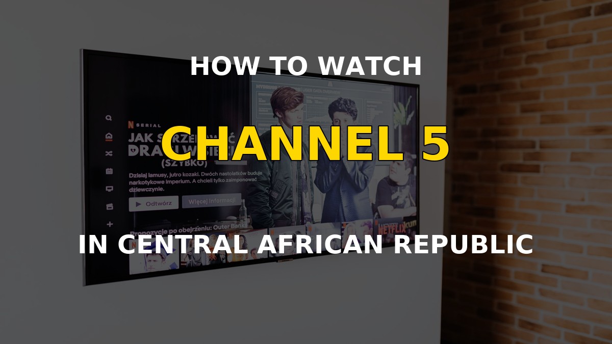 Watch Channel 5 in the Central African Republic on a television