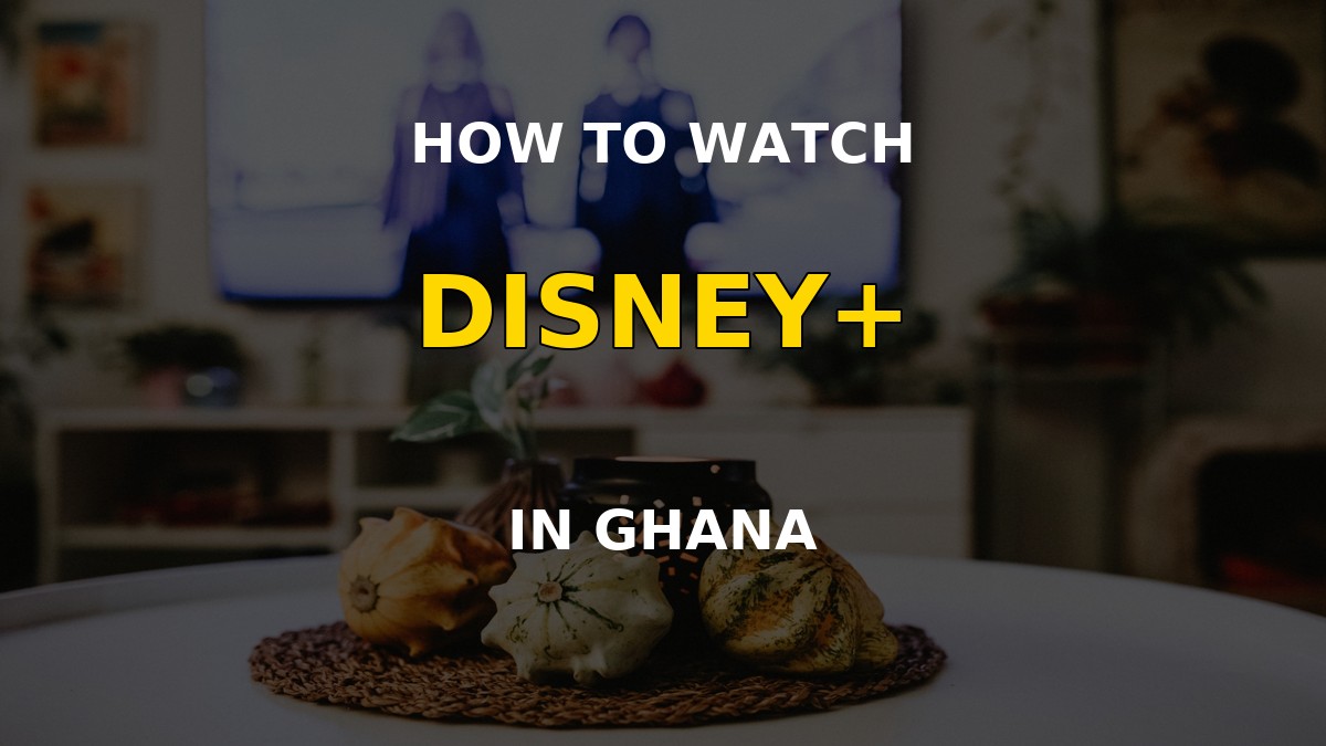 Watch Disney Plus in Ghana on a television