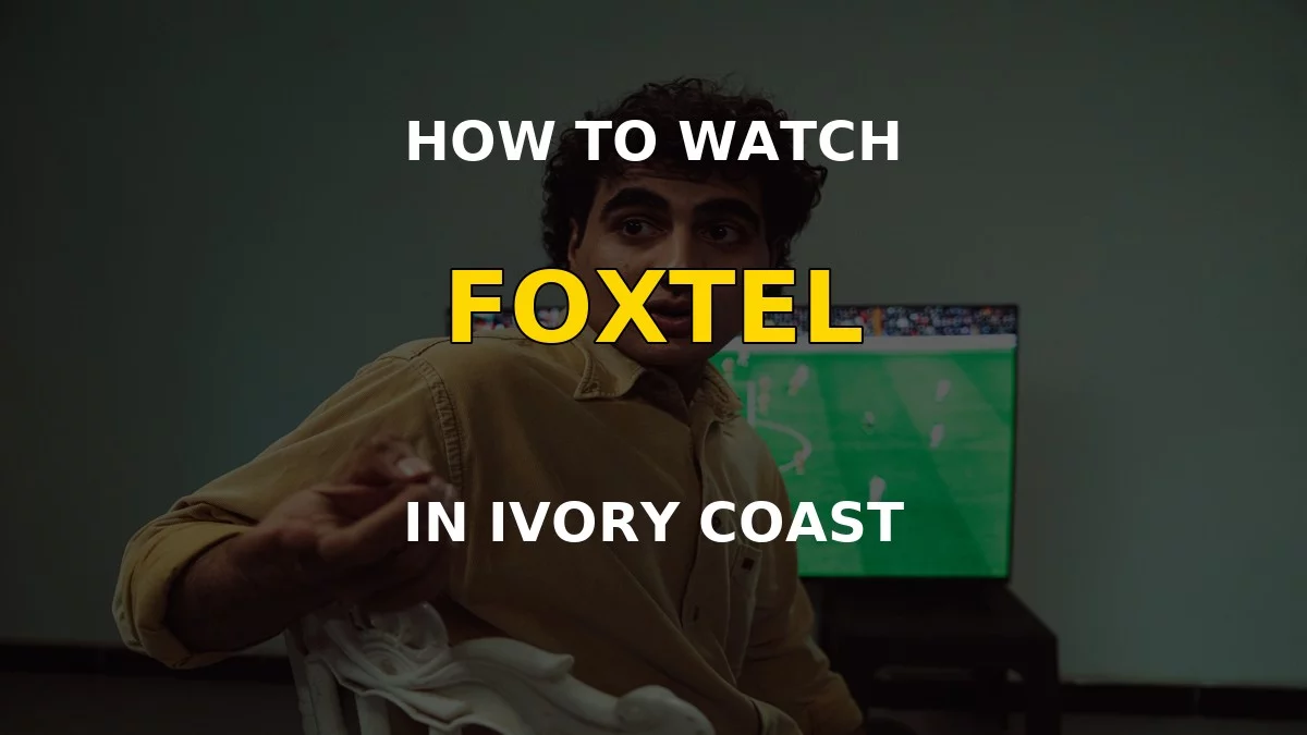 Watch Foxtel in Ivory Coast on a television