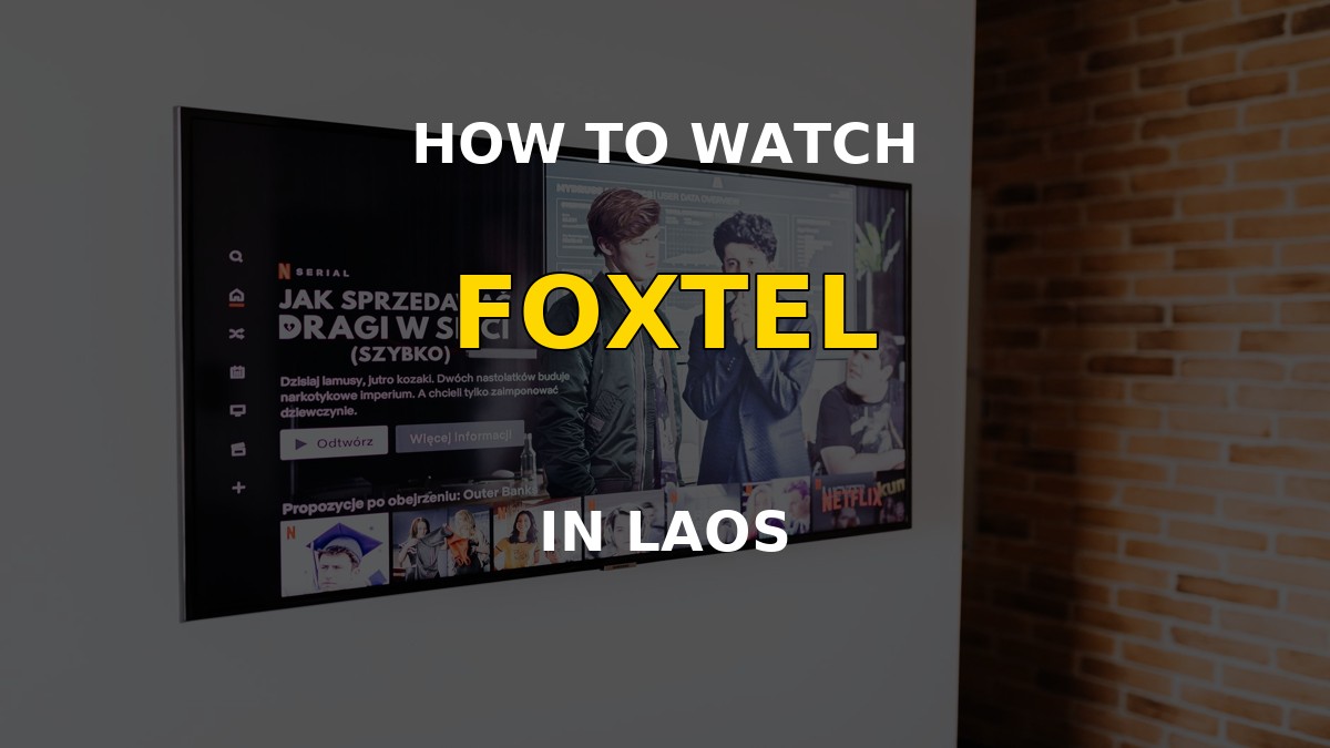Watch Foxtel in Laos on a television