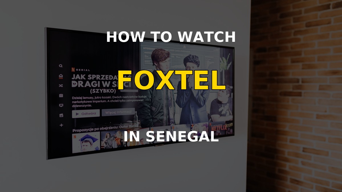 Watch Foxtel in Senegal on a television