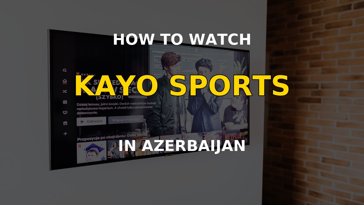 Watch Kayo Sports in Azerbaijan on a television