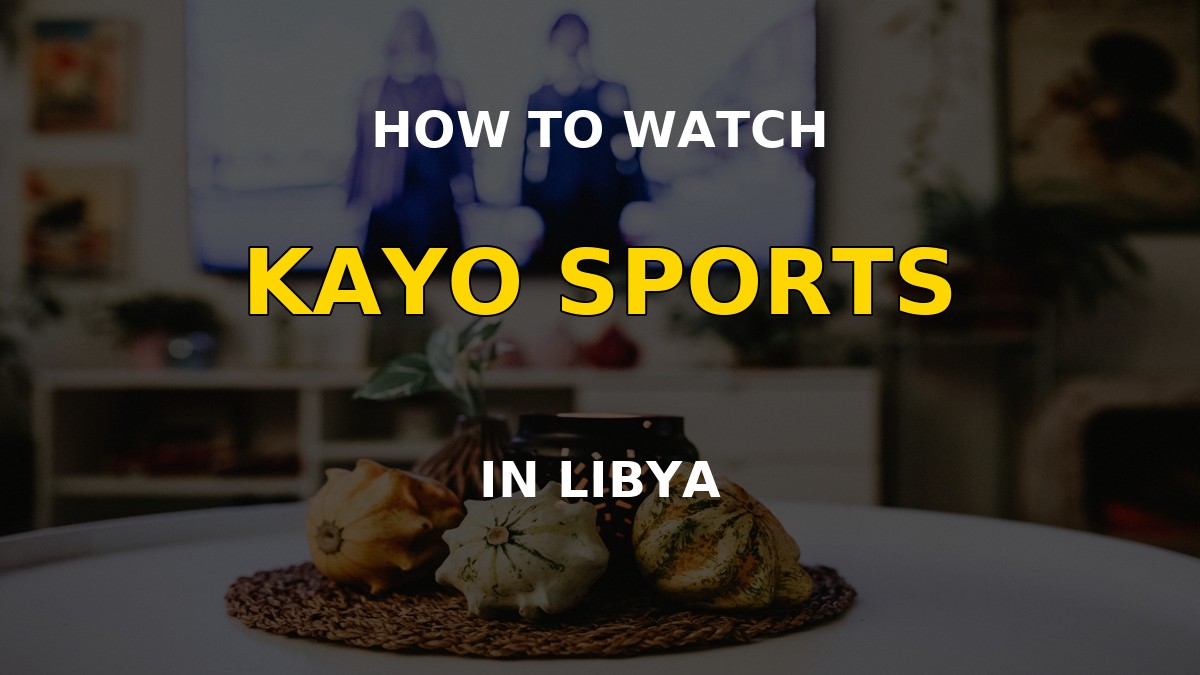Watch Kayo Sports in Libya on a television