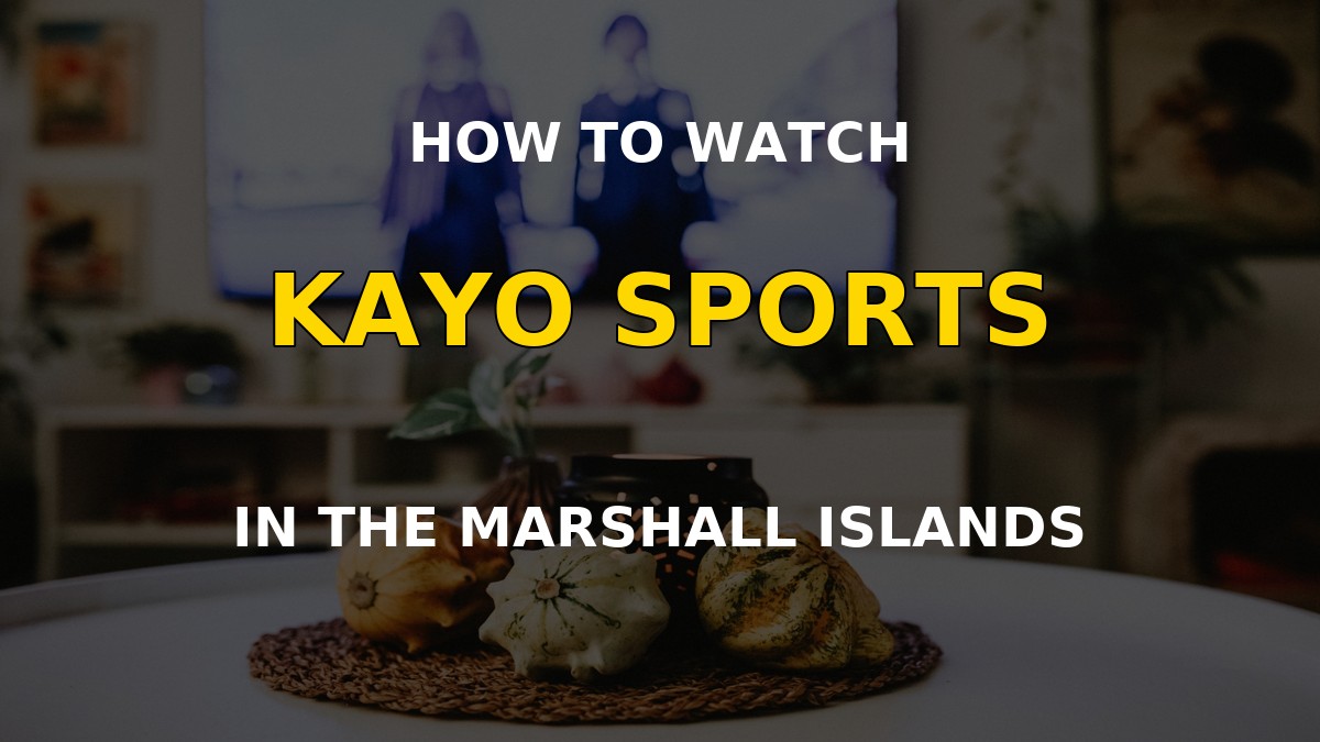 Watch Kayo Sports in the Marshall Islands on a television