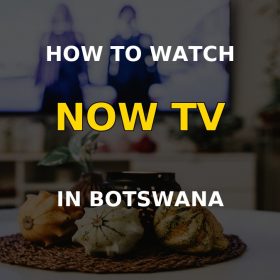 Watch NOW TV in Botswana on a television