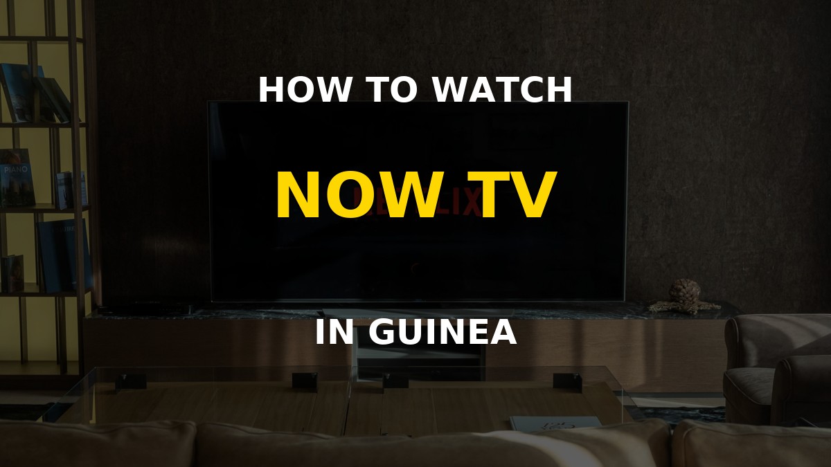 Watch NOW TV in Guinea hero