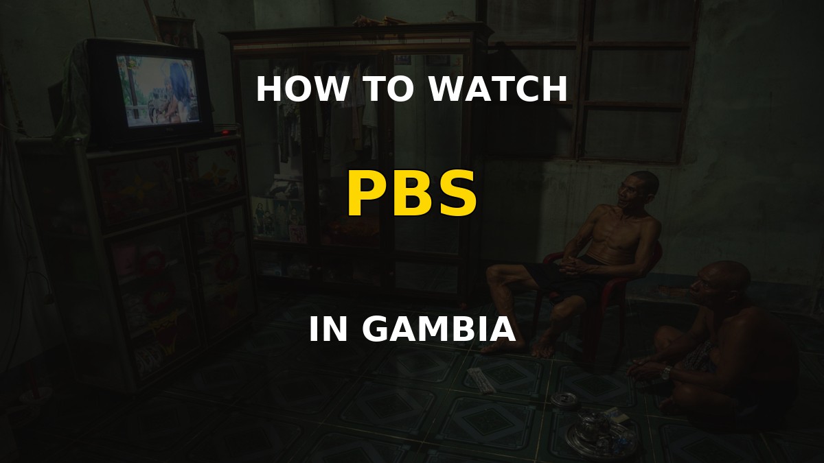How to watch PBS in Gambia with a VPN on a television