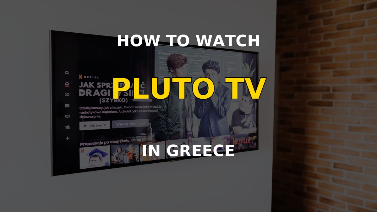 Watch Pluto TV in Greece on a television
