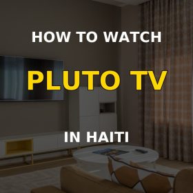 Watch Pluto TV in Haiti on a television
