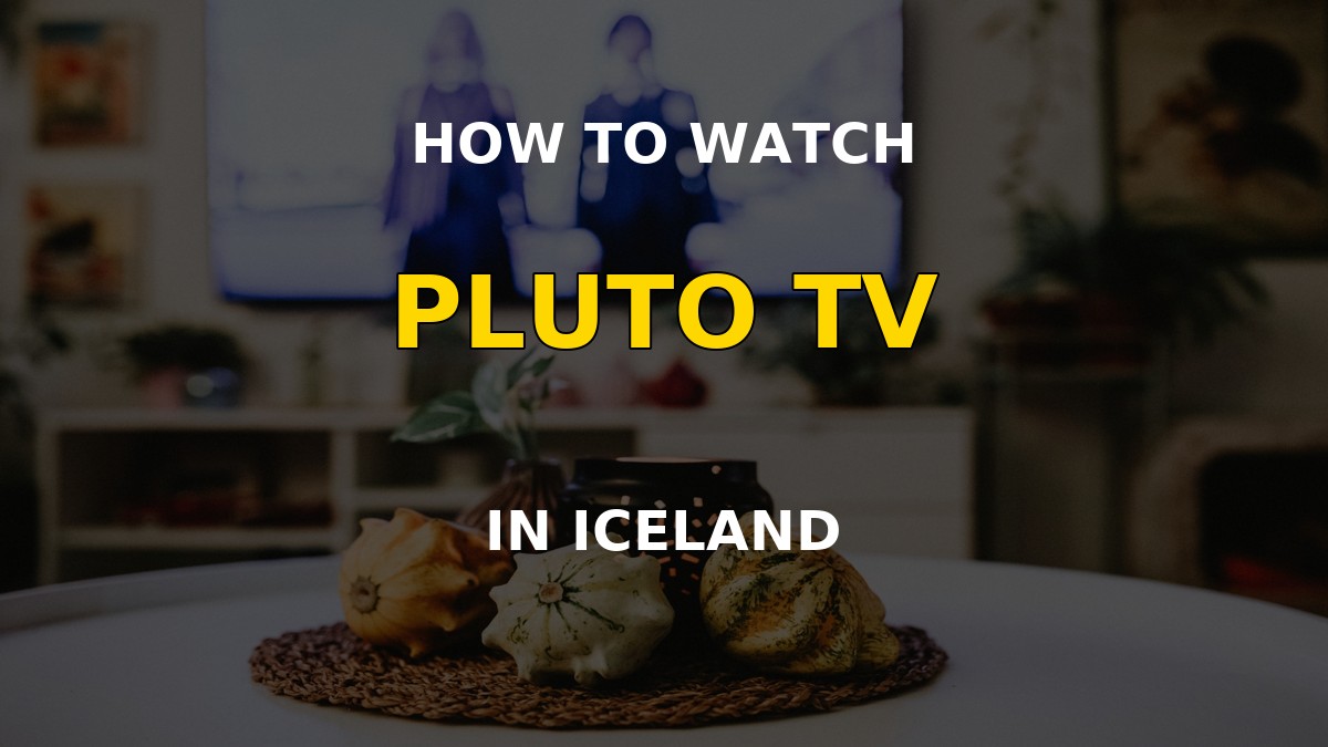 Watch Pluto TV in Iceland on a television