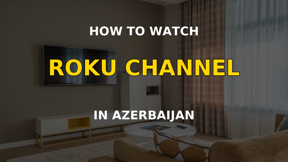Watch the Roku Channel in Azerbaijan on a television