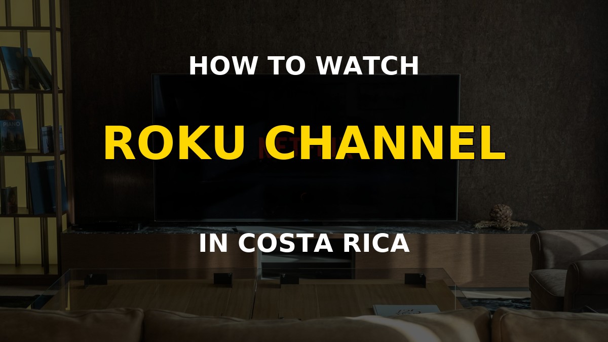 Watch the Roku Channel in Costa Rica on a television
