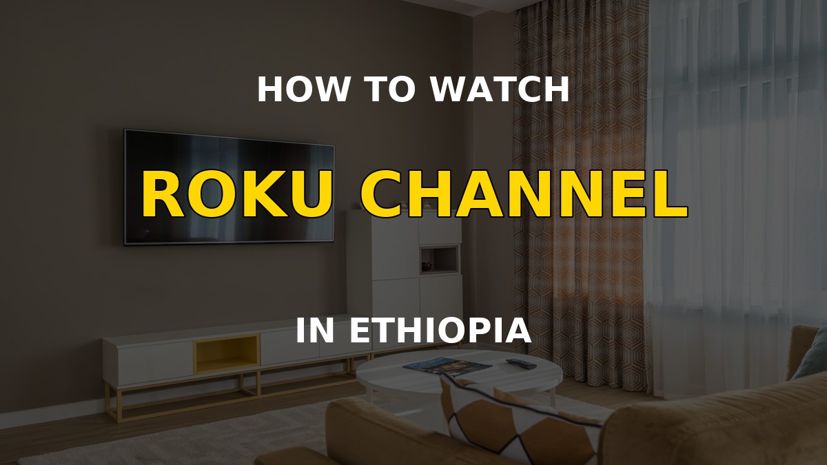 Watch Roku Channel in Ethiopia on a television