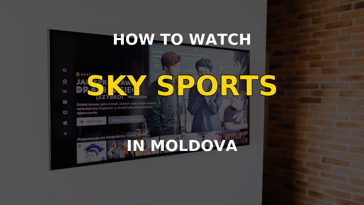 Watch Sky Sports in Moldova on a television