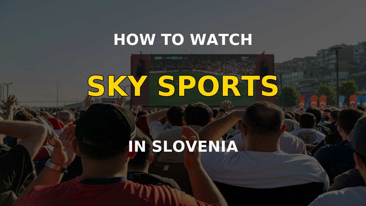 How to watch Sky Sports in Slovenia with a VPN on a television