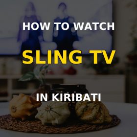 Watch Sling TV in Kiribati on a television