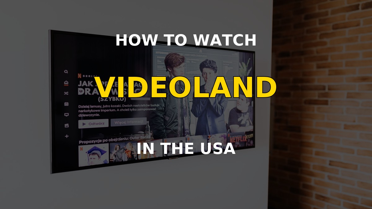 How to watch Videoland in the USA with a Netherlands VPN server