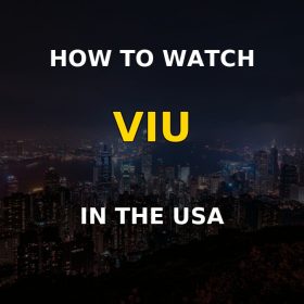 Viu streaming with a VPN in the USA